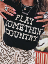 Load image into Gallery viewer, Play Somethin' Country Tee
